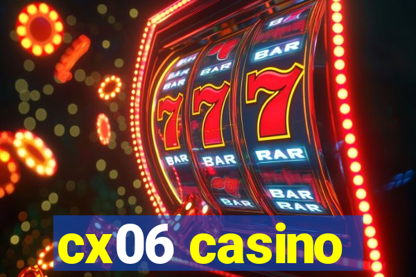 cx06 casino